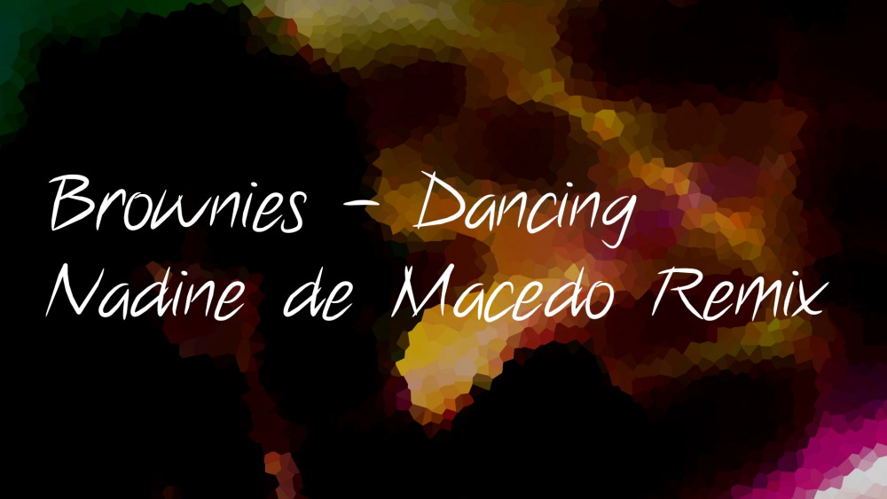 Brownies - Dancing (Nadine de Macedo Remix)