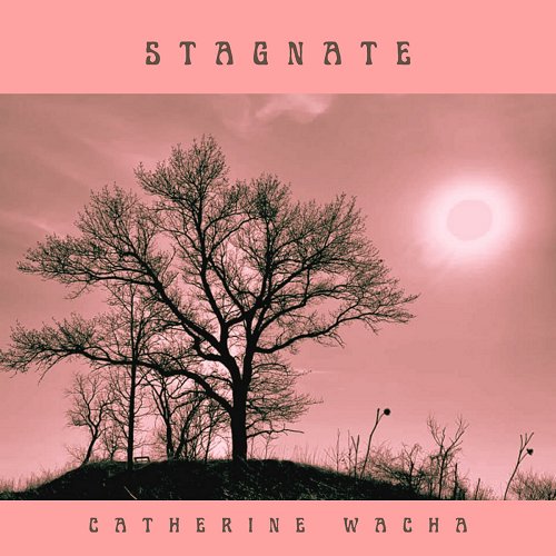 Catherine Wacha - Stagnate