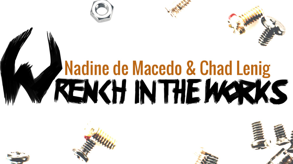 Nadine de Macedo & Chad Lenig - Wrench In The Works