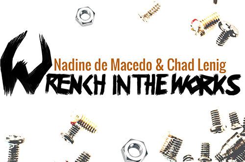 Nadine de Macedo & Chad Lenig - Wrench In The Works