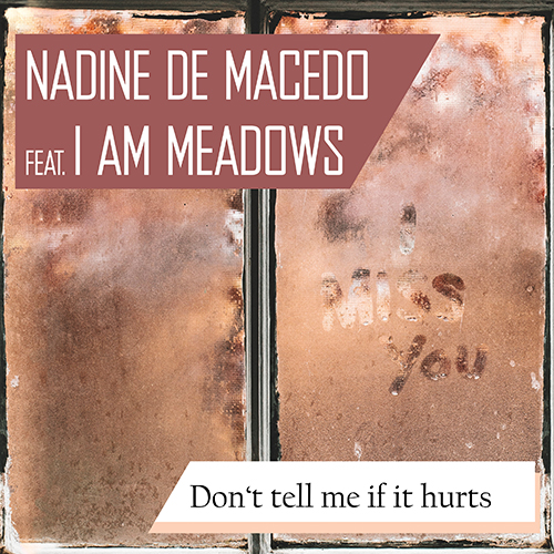 Nadine de Macedo feat. I AM MEADOWS - Don't tell me if it hurts