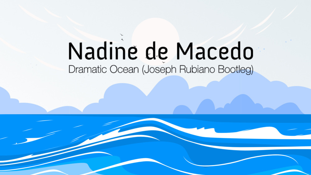 Nadine de Macedo - Dramatic Ocean (Joseph Rubiano Bootleg)