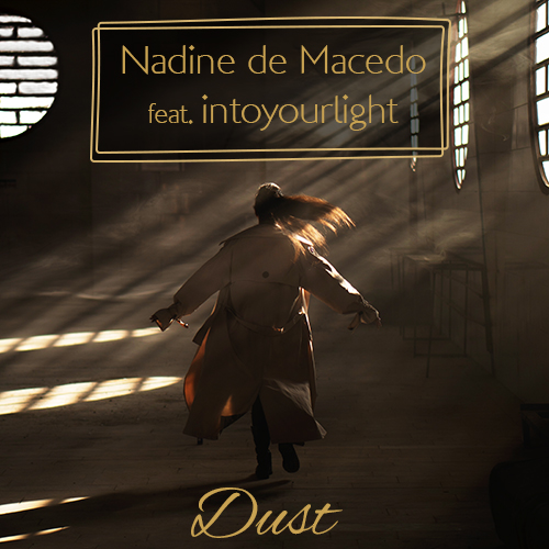 Nadine de Macedo feat. Intoyourlight - Dust