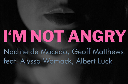Nadine de Macedo, Geoff Matthews feat. Alyssa Womack, Albert Luck - I'm not angry