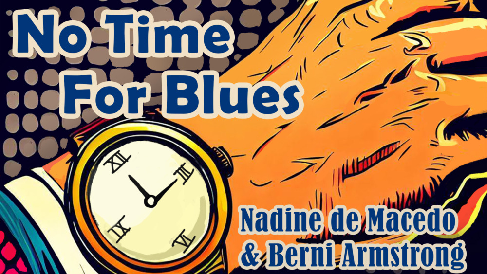 Nadine de Macedo & Berni Armstrong - No Time For Blues