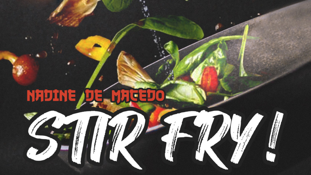 Nadine de Macedo - Stir Fry!