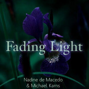 Nadine de Macedo & Michael Karns - Fading Light