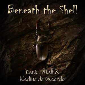 Daniel Hiatt & Nadine de Macedo - Beneath the Shell