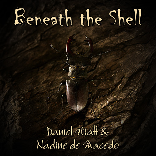Daniel Hiatt & Nadine de Macedo - Beneath the Shell