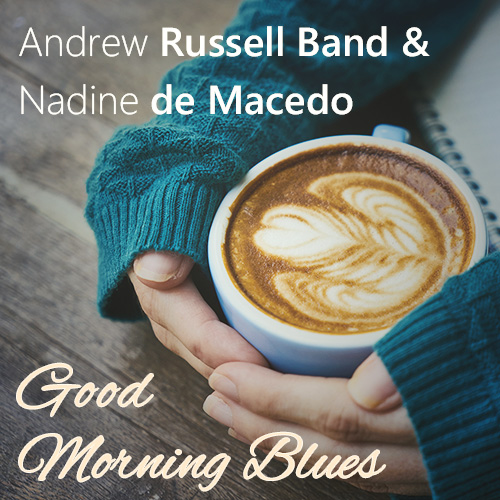 Andrew Russell Band & Nadine de Macedo - Good Morning Blues