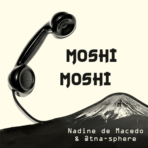 Nadine de Macedo & @tna-sphere
- Moshi Moshi