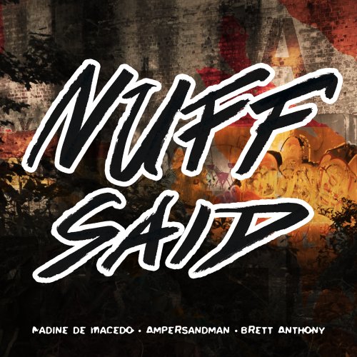 Nadine de Macedo, Ampersandman, Brett Anthony
- Nuff Said